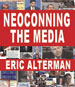 Neoconning the media, by Eric Alterman