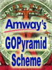 Amway's GOPyramid Scheme